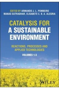Catalysis for a Sustainable Environment: Reactions , Processes and Applied Technologies 2V Set