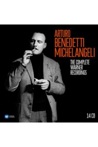 Arturo Benedetti Michelangeli: The Complete Warner Recordings
